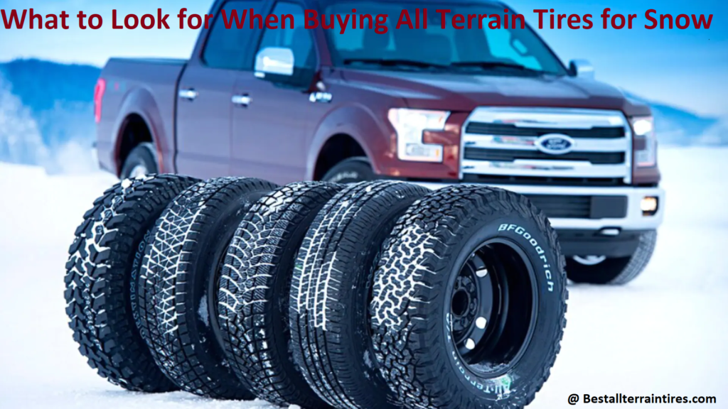 What To Look For When Buying All Terrain Tires For Snow Complete Guide